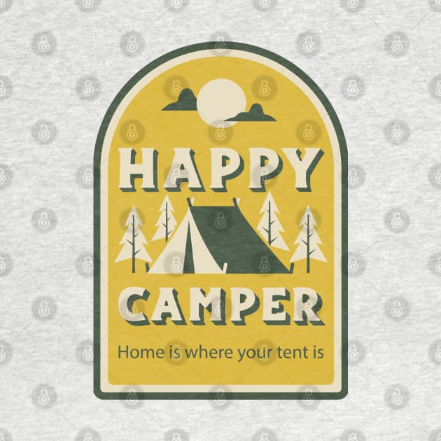 Happy Camper Home Is Where Your Tent Is by Just Kidding Co.